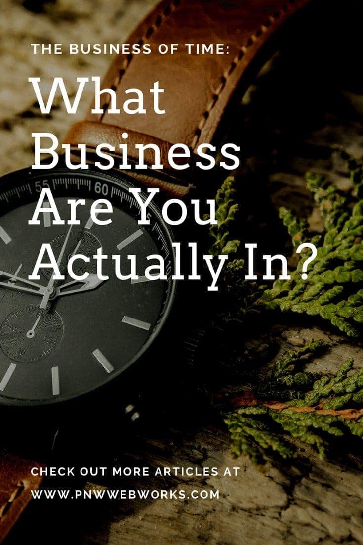 The business of time. What business are you actually in?