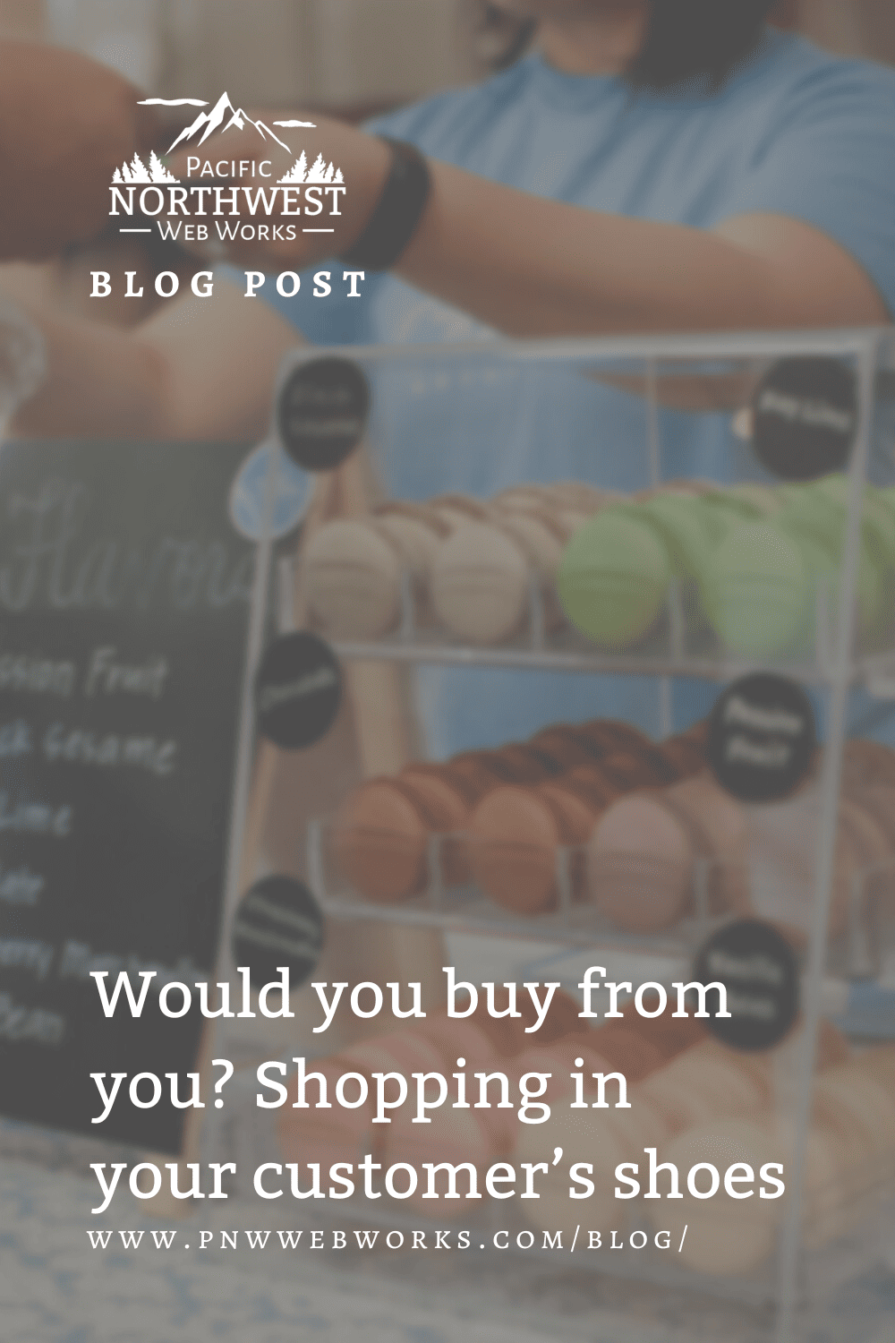 Would you buy from you? Shopping in your customer’s shoes